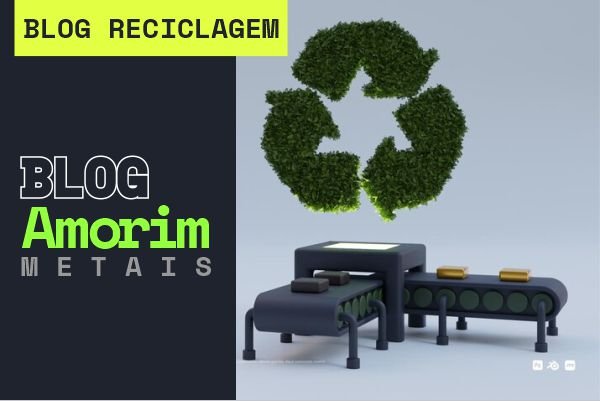 Blog Reciclagem: Blog da Amorim Metais Reciclagem